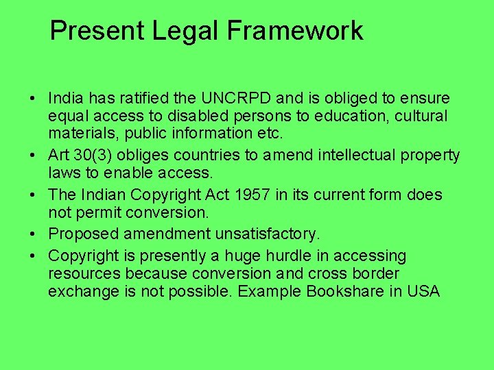Present Legal Framework • India has ratified the UNCRPD and is obliged to ensure