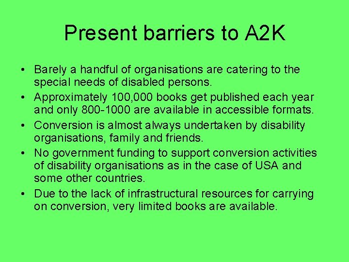 Present barriers to A 2 K • Barely a handful of organisations are catering