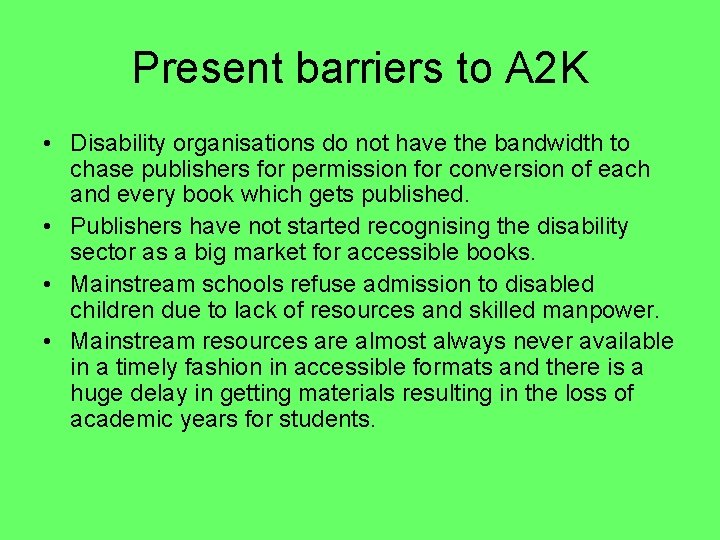 Present barriers to A 2 K • Disability organisations do not have the bandwidth