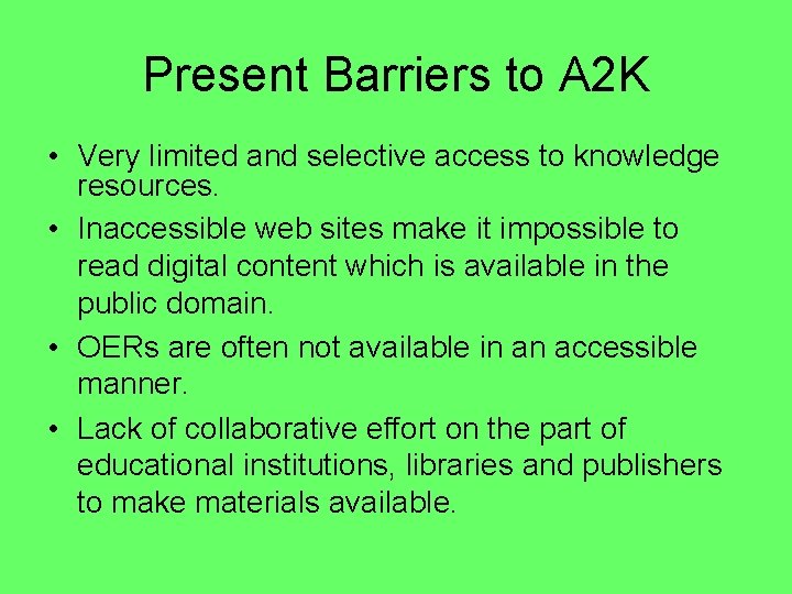 Present Barriers to A 2 K • Very limited and selective access to knowledge