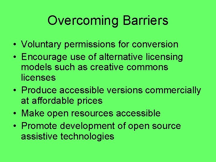 Overcoming Barriers • Voluntary permissions for conversion • Encourage use of alternative licensing models