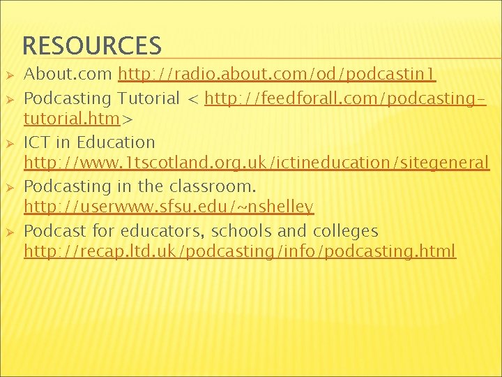 RESOURCES Ø Ø Ø About. com http: //radio. about. com/od/podcastin 1 Podcasting Tutorial <