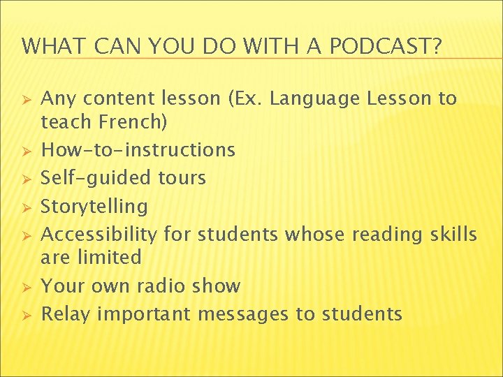 WHAT CAN YOU DO WITH A PODCAST? Ø Ø Ø Ø Any content lesson