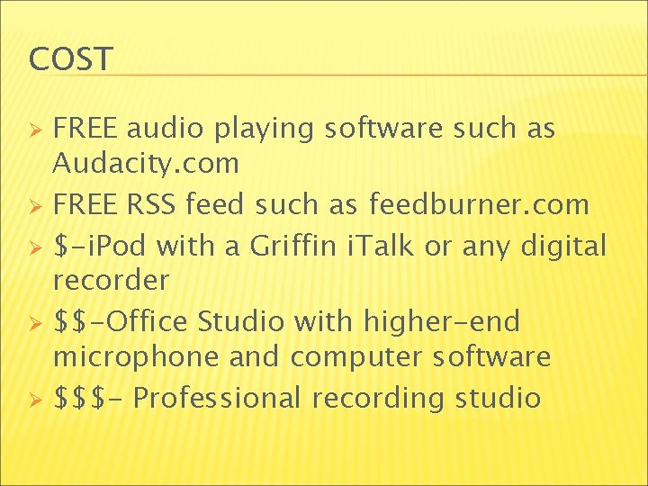 COST FREE audio playing software such as Audacity. com Ø FREE RSS feed such