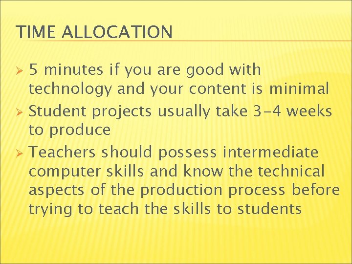 TIME ALLOCATION 5 minutes if you are good with technology and your content is