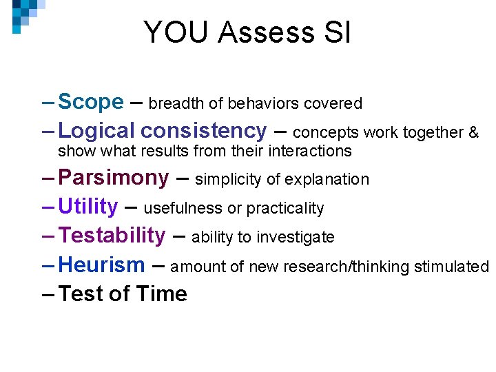 YOU Assess SI – Scope – breadth of behaviors covered – Logical consistency –