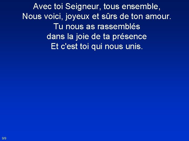 Avec toi Seigneur tous ensemble Nous voici joyeux