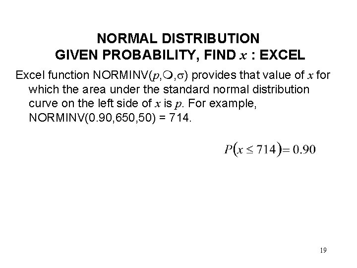 NORMAL DISTRIBUTION GIVEN PROBABILITY, FIND x : EXCEL Excel function NORMINV(p, , ) provides