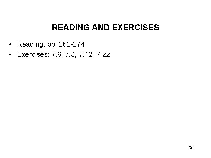 READING AND EXERCISES • Reading: pp. 262 -274 • Exercises: 7. 6, 7. 8,