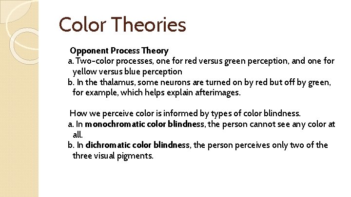 Color Theories Opponent Process Theory a. Two-color processes, one for red versus green perception,