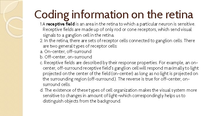 Coding information on the retina 1. A receptive field is an area in the