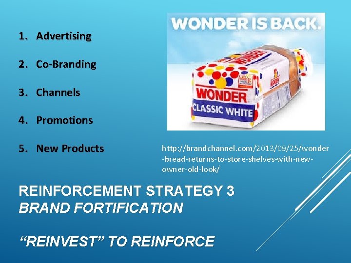 1. Advertising 2. Co-Branding 3. Channels 4. Promotions 5. New Products http: //brandchannel. com/2013/09/25/wonder