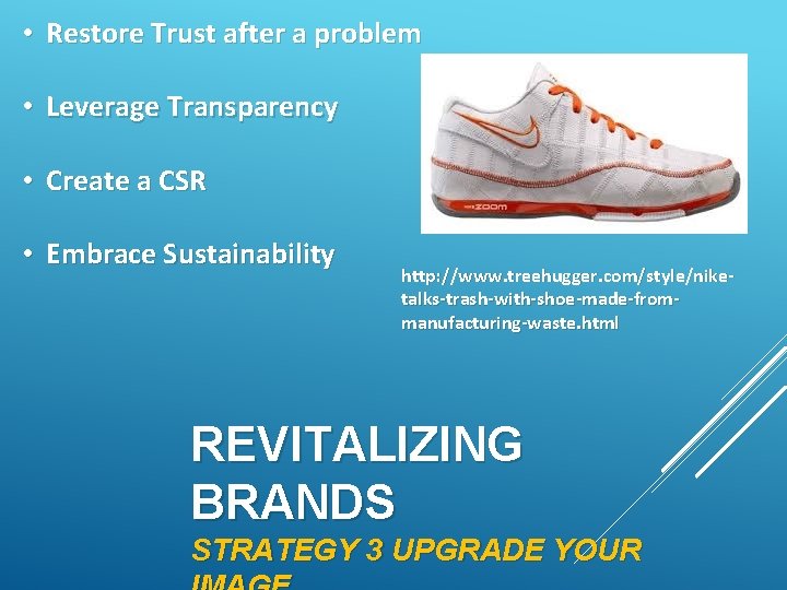  • Restore Trust after a problem • Leverage Transparency • Create a CSR