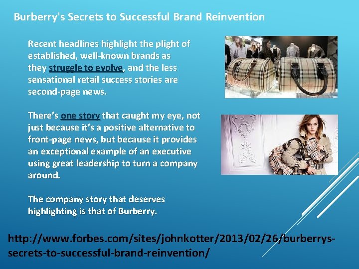 Burberry's Secrets to Successful Brand Reinvention Recent headlines highlight the plight of established, well-known
