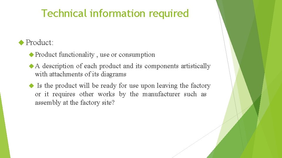 Technical information required Product: Product functionality , use or consumption A description of each