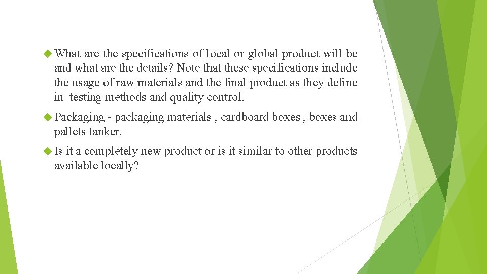  What are the specifications of local or global product will be and what