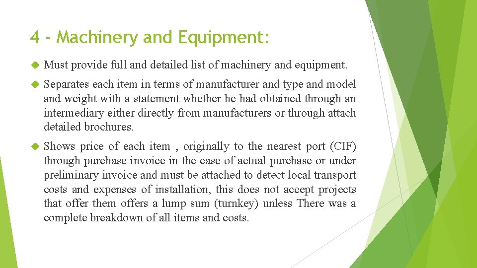 4 - Machinery and Equipment: Must provide full and detailed list of machinery and