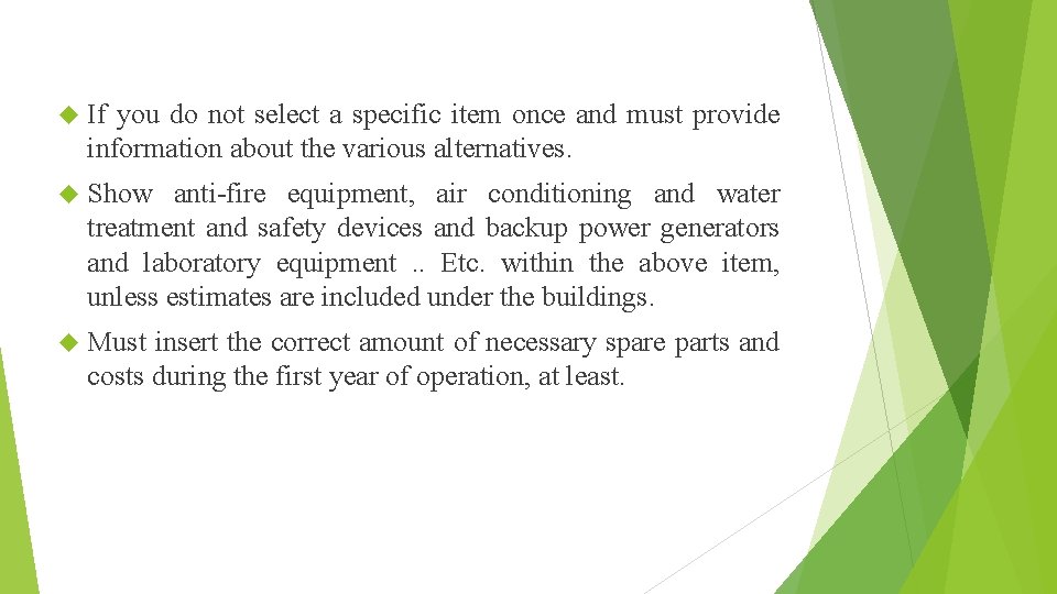  If you do not select a specific item once and must provide information