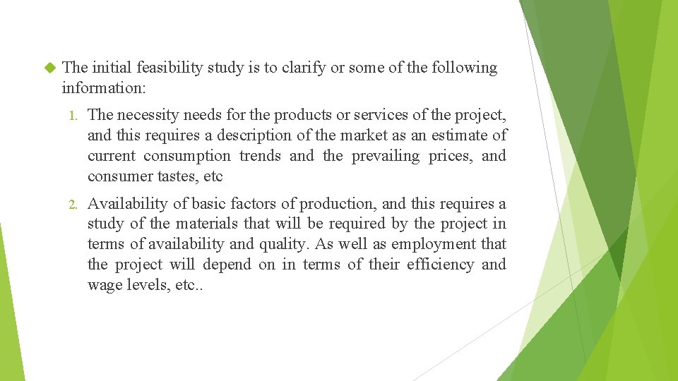  The initial feasibility study is to clarify or some of the following information:
