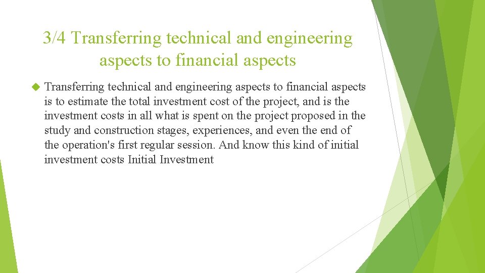 3/4 Transferring technical and engineering aspects to financial aspects is to estimate the total
