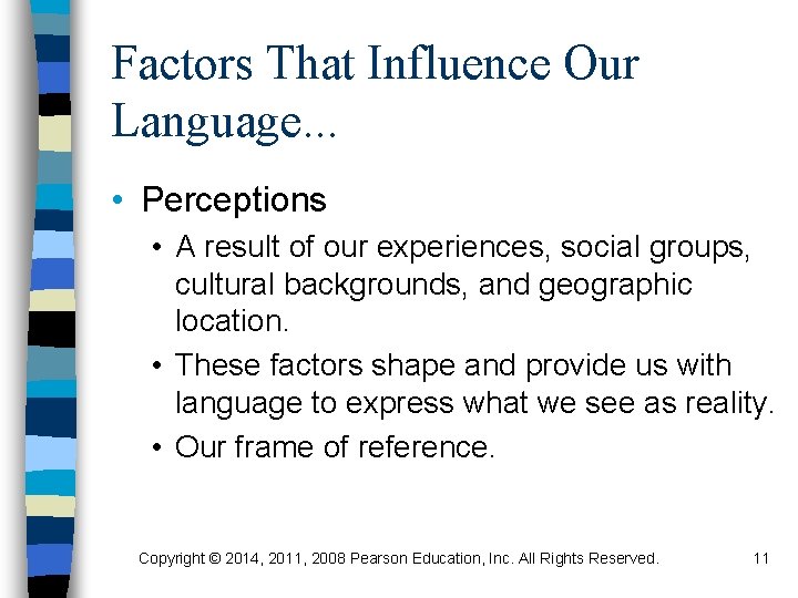 Factors That Influence Our Language. . . • Perceptions • A result of our
