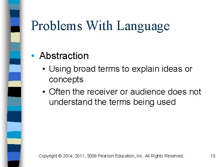 Problems With Language • Abstraction • Using broad terms to explain ideas or concepts
