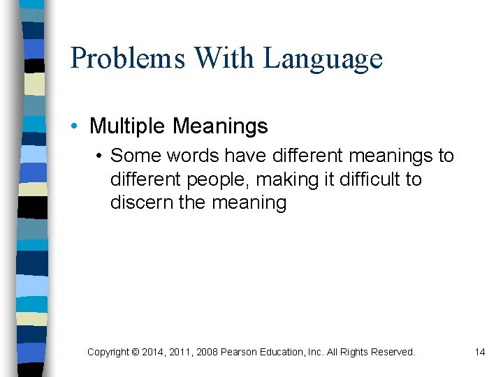 Problems With Language • Multiple Meanings • Some words have different meanings to different