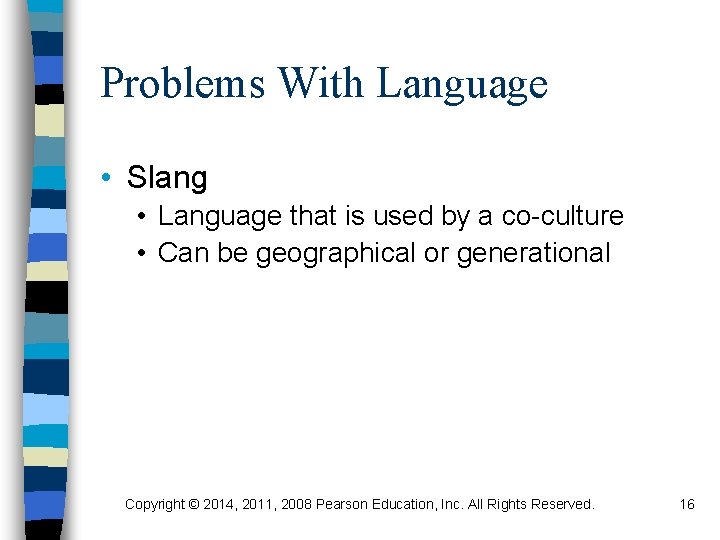 Problems With Language • Slang • Language that is used by a co-culture •