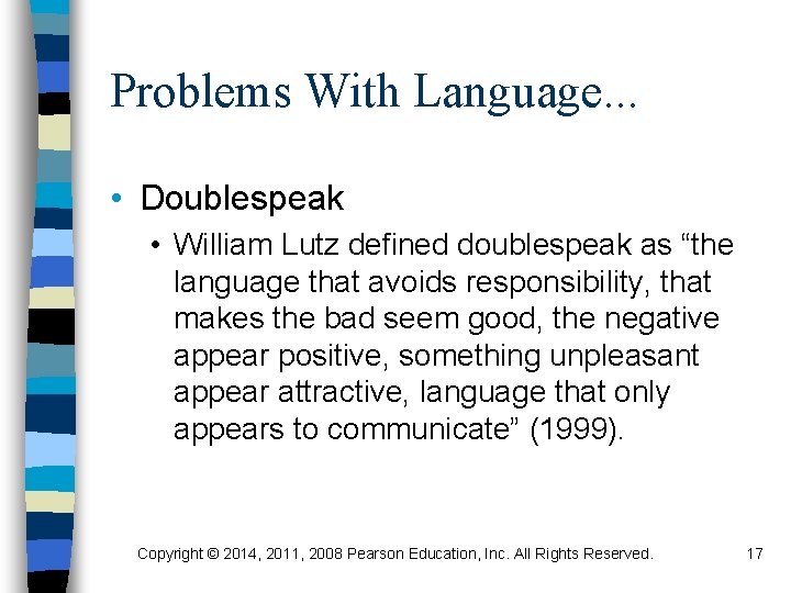 Problems With Language. . . • Doublespeak • William Lutz defined doublespeak as “the