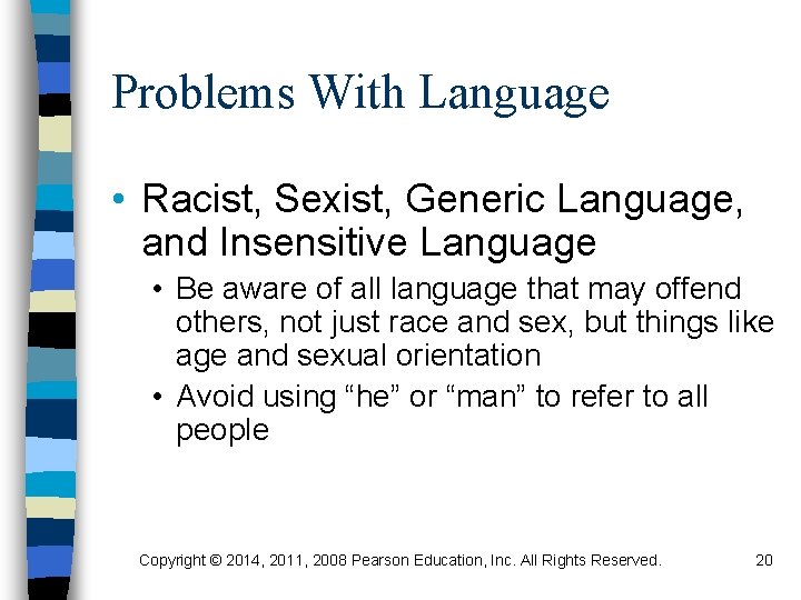 Problems With Language • Racist, Sexist, Generic Language, and Insensitive Language • Be aware