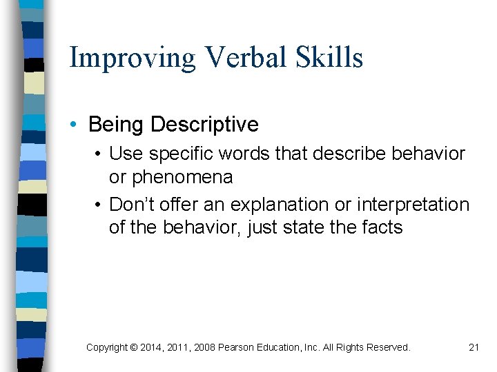 Improving Verbal Skills • Being Descriptive • Use specific words that describe behavior or
