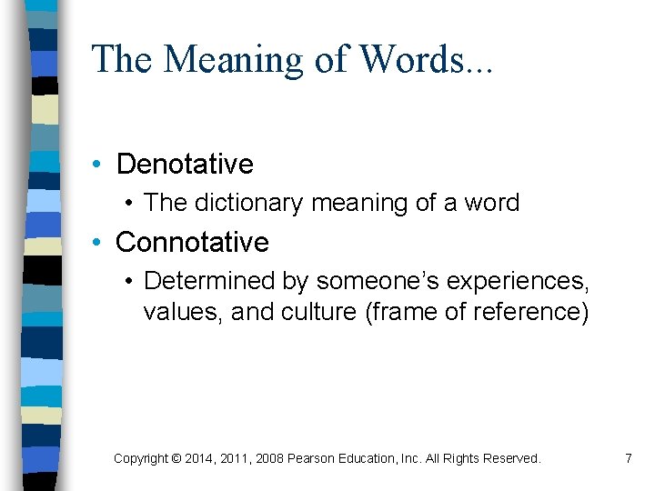 The Meaning of Words. . . • Denotative • The dictionary meaning of a