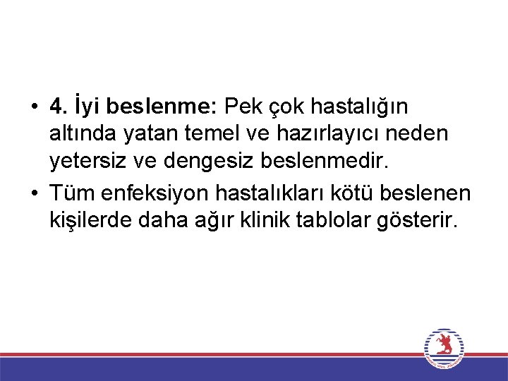  • 4. İyi beslenme: Pek çok hastalığın altında yatan temel ve hazırlayıcı neden