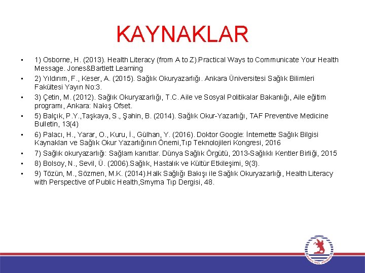 KAYNAKLAR • • 1) Osborne, H. (2013). Health Literacy (from A to Z). Practical