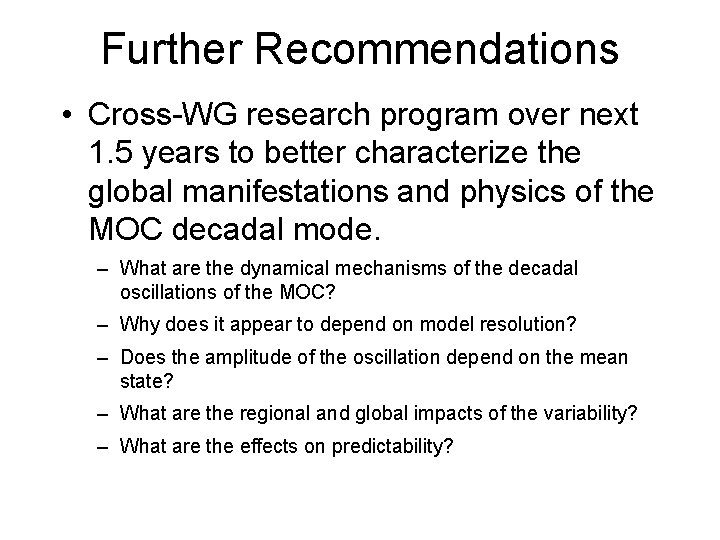 Further Recommendations • Cross-WG research program over next 1. 5 years to better characterize