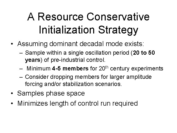 A Resource Conservative Initialization Strategy • Assuming dominant decadal mode exists: – Sample within