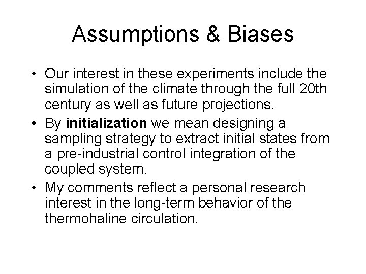 Assumptions & Biases • Our interest in these experiments include the simulation of the