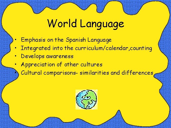 World Language • • • Emphasis on the Spanish Language Integrated into the curriculum/calendar,