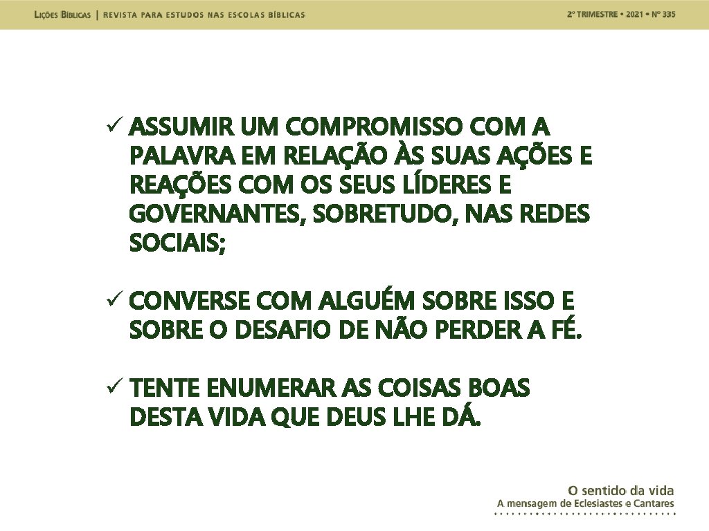 ü ASSUMIR UM COMPROMISSO COM A PALAVRA EM RELAÇÃO ÀS SUAS AÇÕES E REAÇÕES