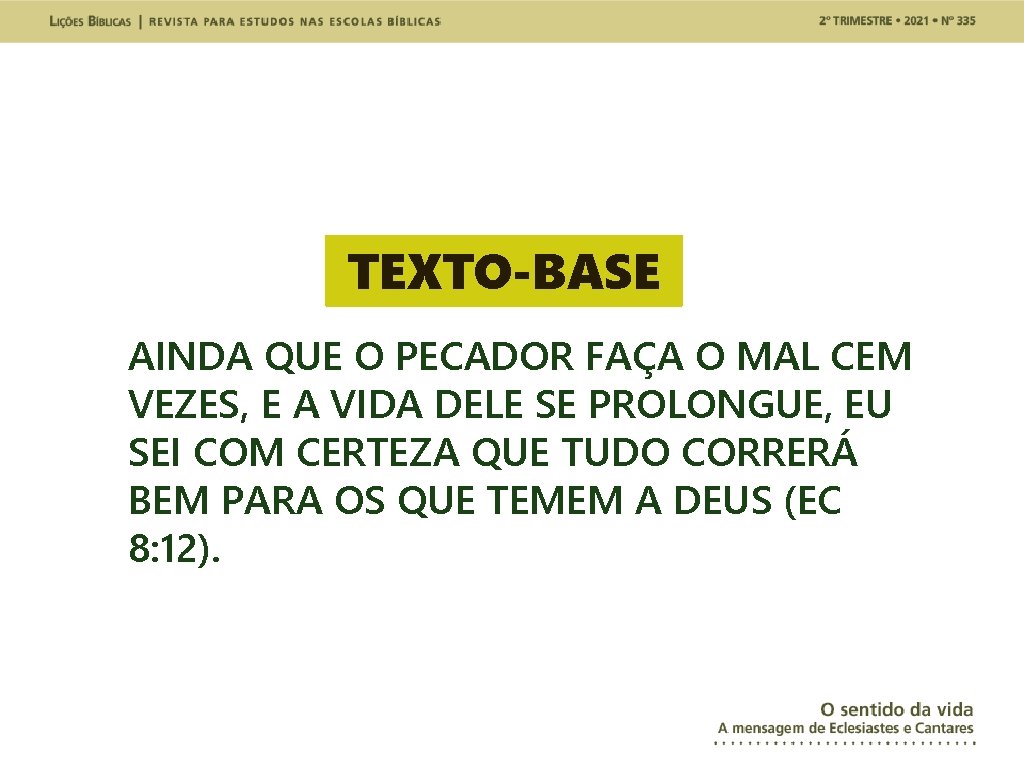 TEXTO-BASE AINDA QUE O PECADOR FAÇA O MAL CEM VEZES, E A VIDA DELE