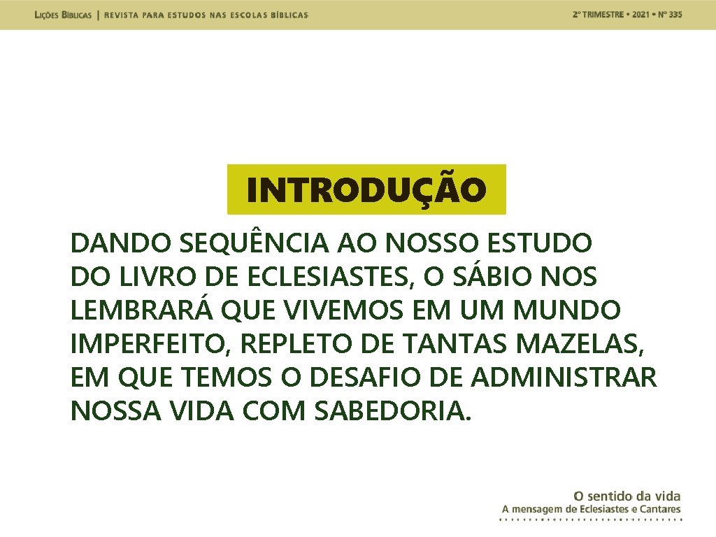 INTRODUÇÃO DANDO SEQUÊNCIA AO NOSSO ESTUDO DO LIVRO DE ECLESIASTES, O SÁBIO NOS LEMBRARÁ