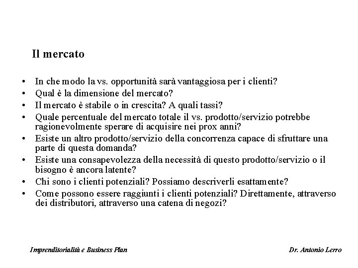 Il mercato • • In che modo la vs. opportunità sarà vantaggiosa per i