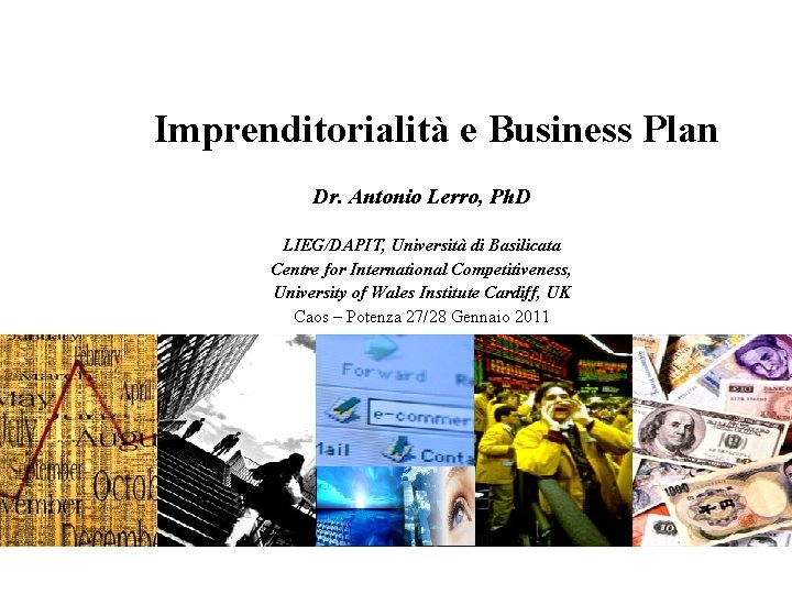 Progetto Business Factory, 29 -30 novembre 2010 Imprenditorialità e Business Plan Dr. Antonio Lerro,