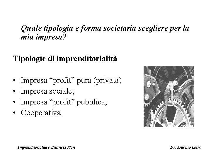 Quale tipologia e forma societaria scegliere per la mia impresa? Tipologie di imprenditorialità •