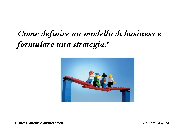 Come definire un modello di business e formulare una strategia? Imprenditorialità e Business Plan