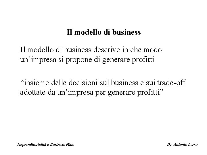 Il modello di business descrive in che modo un’impresa si propone di generare profitti