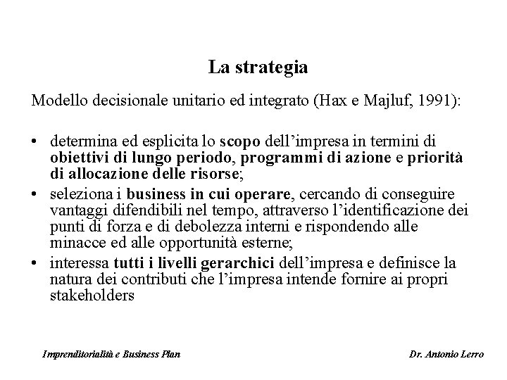 La strategia Modello decisionale unitario ed integrato (Hax e Majluf, 1991): • determina ed