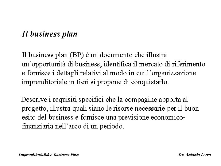 Il business plan (BP) è un documento che illustra un’opportunità di business, identifica il