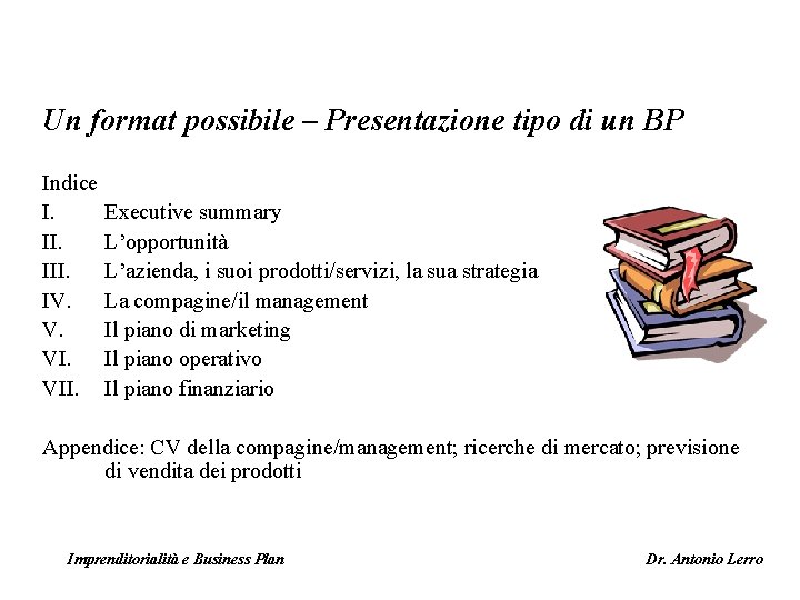 Un format possibile – Presentazione tipo di un BP Indice I. III. IV. V.