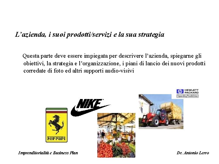 L’azienda, i suoi prodotti/servizi e la sua strategia Questa parte deve essere impiegata per